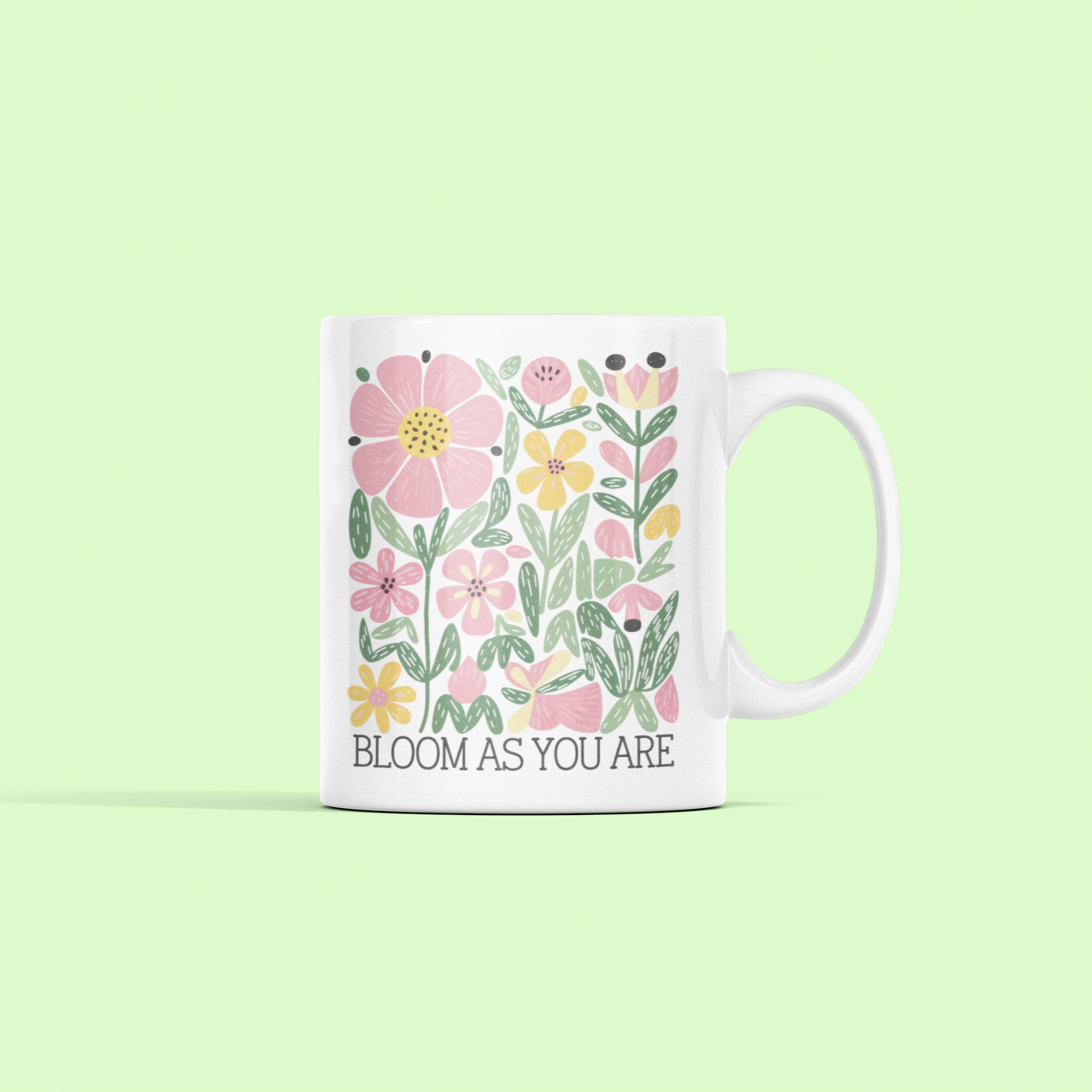 mug with saying: Bloom As you Are