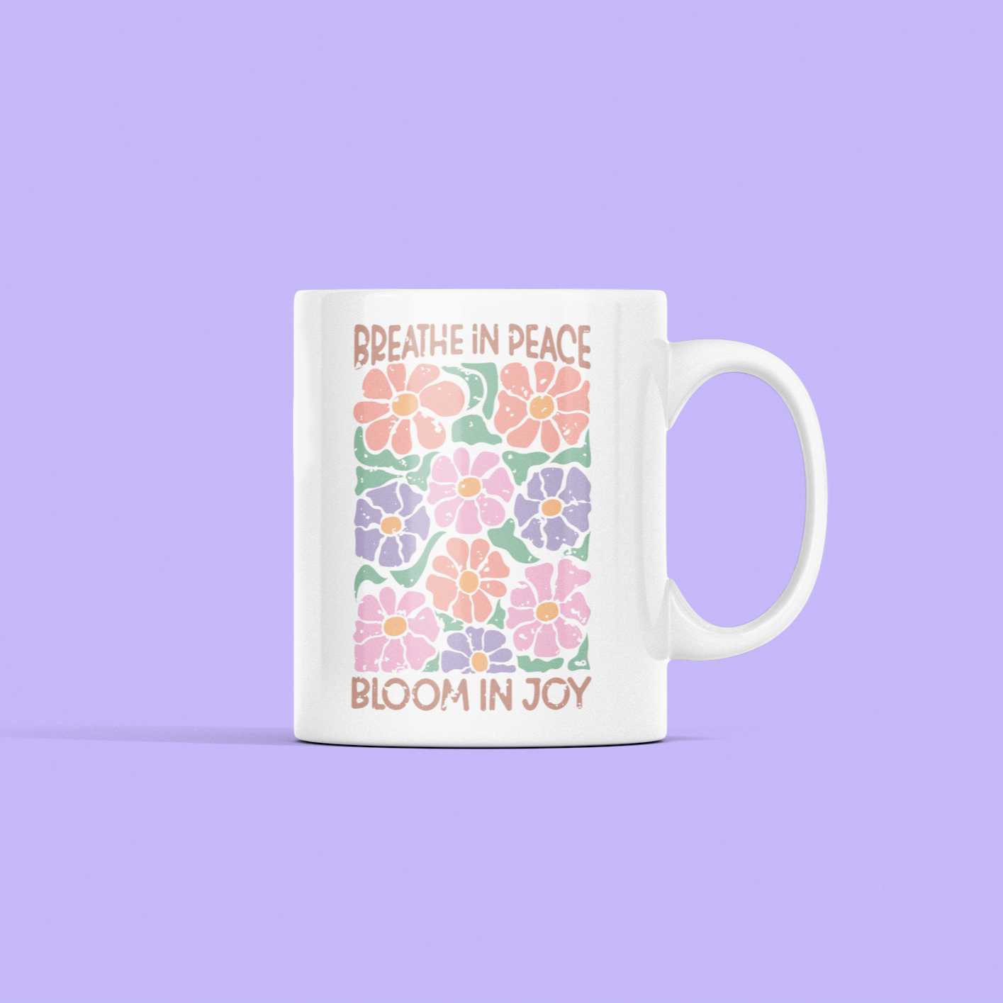 mug with saying: Breathe in Peace Bloom in Joy