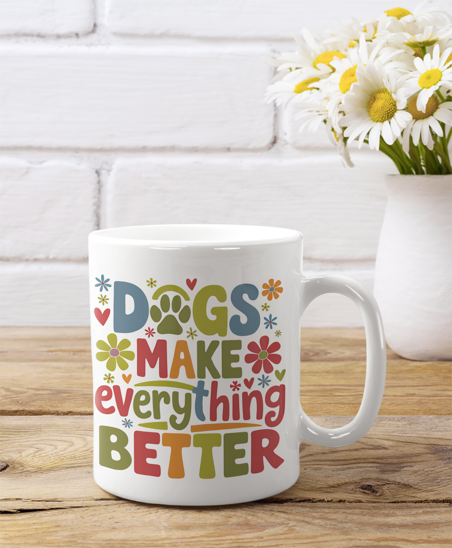 colorful mug with saying: Dogs Make Everything Better