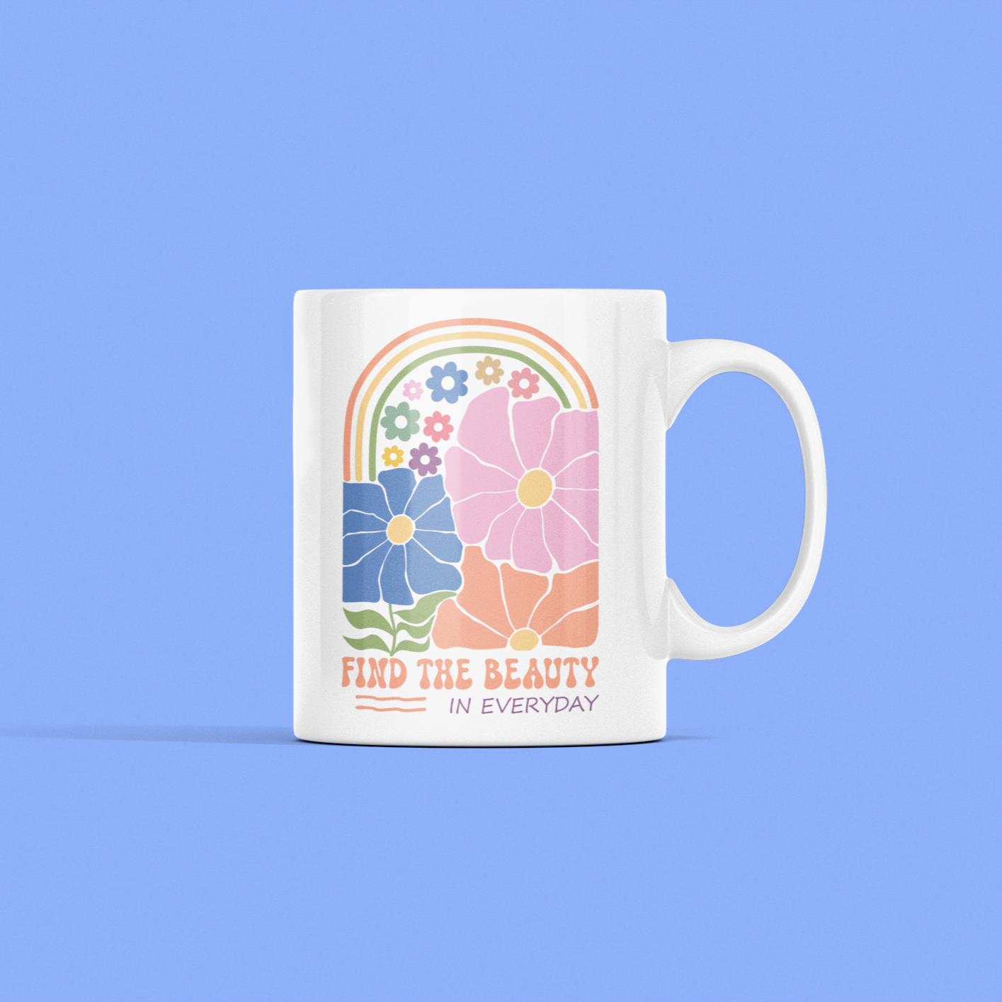 mug with saying: Find the Beauty in Everyday