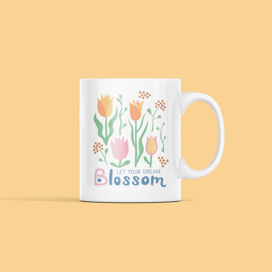Mug with saying: Let Your Dream Blossom