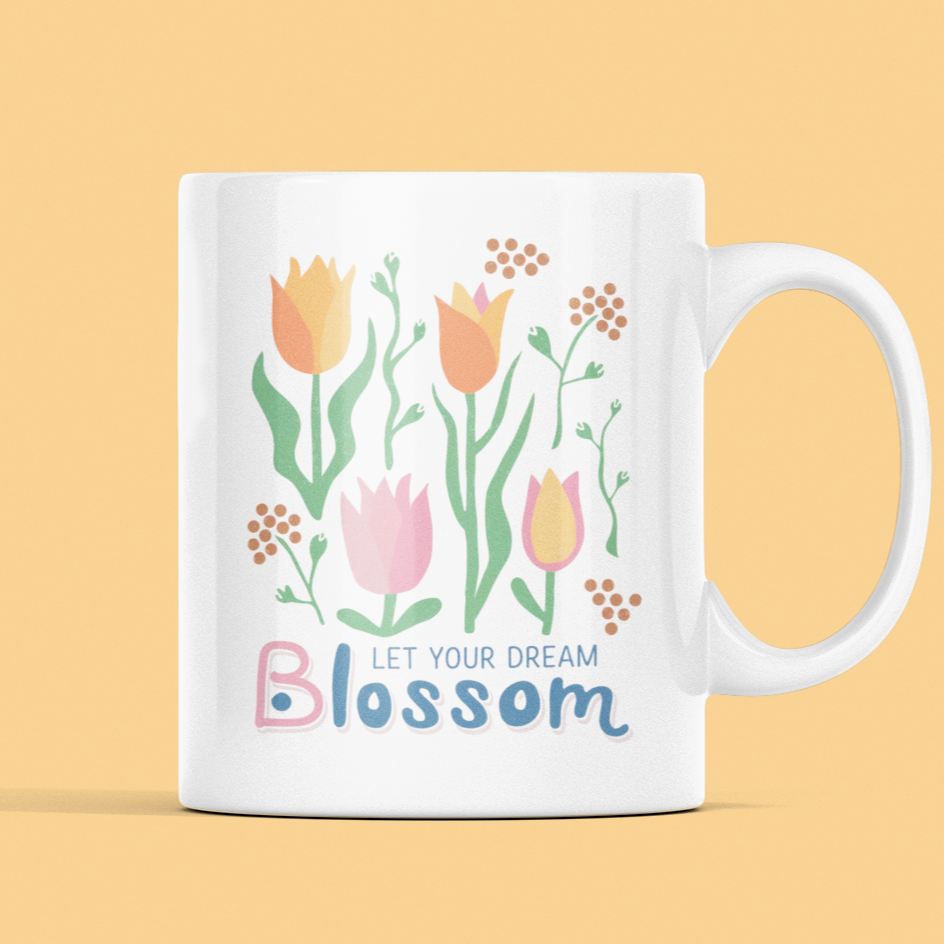 Mug with saying: Let Your Dream Blossom